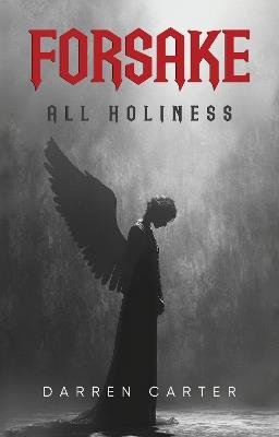 Forsake All Holiness - Darren Carter - cover