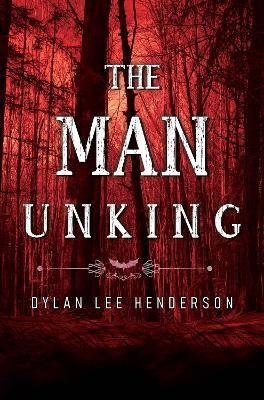 The Man Unking - Dylan Lee Henderson - cover