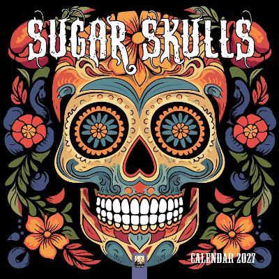Sugar Skulls Wall Calendar 2027 (Art Calendar) - cover