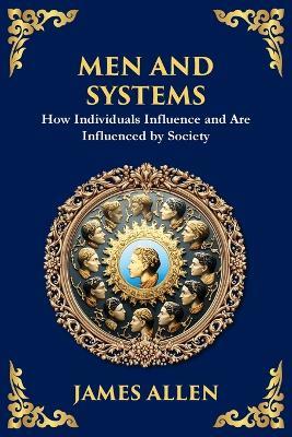 Men and Systems: How Individuals Influence and Are Influenced by Society (Large Print Deluxe Edition For Easy Reading) - James Allen - cover