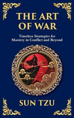 The Art of War - Large Print Deluxe Hardcover Edition For Easy Reading: Timeless Strategies for Leadership, Victory, and Self-Mastery - Sun Tzu - cover