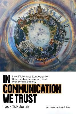 In Communication We Trust - Ipek Tekdemir - cover
