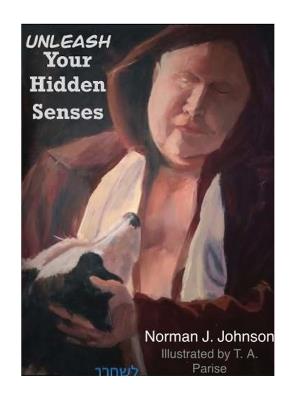 Unleash Your Hidden Senses - Norman Johnson - cover