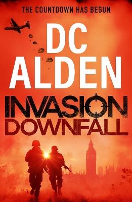 Invasion Downfall: The fight to take back Britain! An explosive and addictive military SAS thriller for 2026 perfect for fans of Tom Clancy! - DC Alden - cover