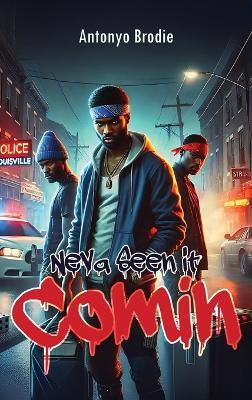 Neva Seen it Comin - Antonyo Brodie - cover