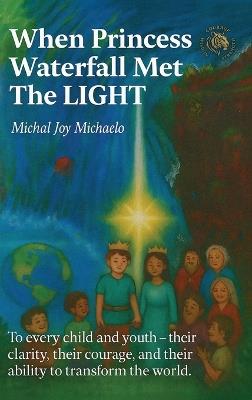 When Princess Waterfall Met The LIGHT - Michal Joy Michaelo - cover