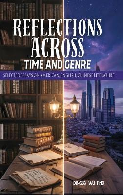 Reflections Across Time and Genre: Selected Essays on American, English, and Chinese Literature - cover