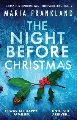 The Night Before Christmas: A completely compelling, twist-filled psychological thriller - Maria Frankland - cover