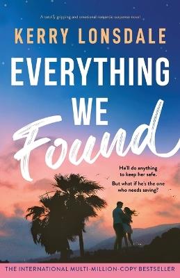 Everything We Found: A totally gripping and emotional romantic suspense novel - Kerry Lonsdale - cover