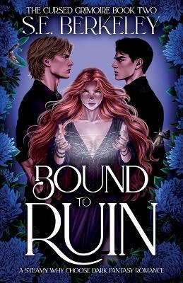 Bound to Ruin: A steamy why choose dark fantasy romance - S E Berkeley - cover