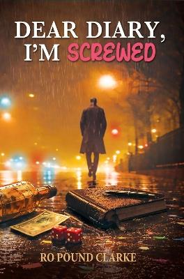 Dear Diary, I'm Screwed - Ro Pound Clarke - cover