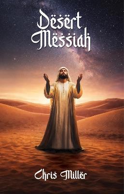 Desert Messiah - Chris Miller - cover