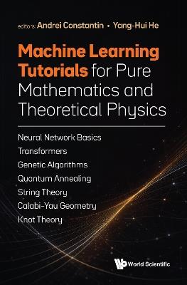 Machine Learning Tutorials For Pure Mathematics And Theoretical Physics - Andrei Constantin,Yang-hui He - cover