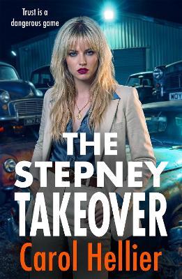 The Stepney Takeover: The gripping finale in Carol Hellier's unputdownable gritty gangland thriller series - Carol Hellier - cover