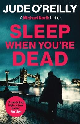 Sleep When You're Dead: A gripping action thriller for fans of Mark Dawson and David Baldacci - Jude O'Reilly - cover