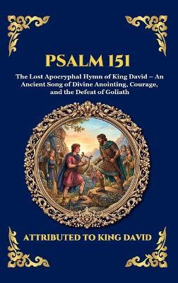 Psalm 151: The Lost Apocryphal Hymn of King David - An Ancient Song of Divine Anointing, Courage, and the Defeat of Goliath - Attributed to King David - cover