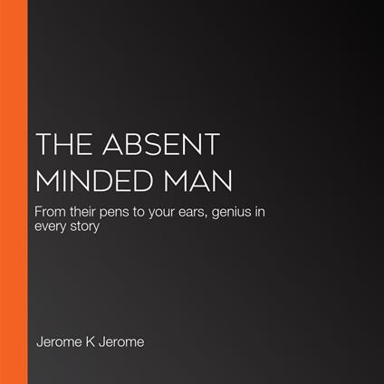 Absent Minded Man, The