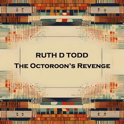 Octoroon’s Revenge, The