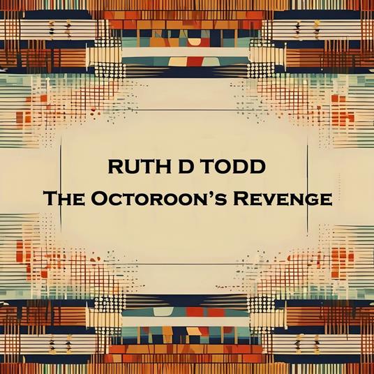 Octoroon’s Revenge, The
