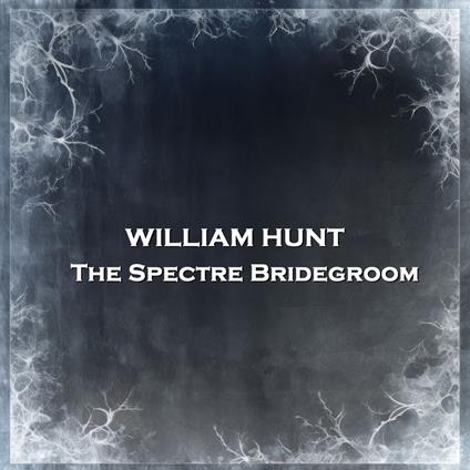 Spectre Bridegroom, The