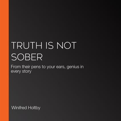 Truth is Not Sober