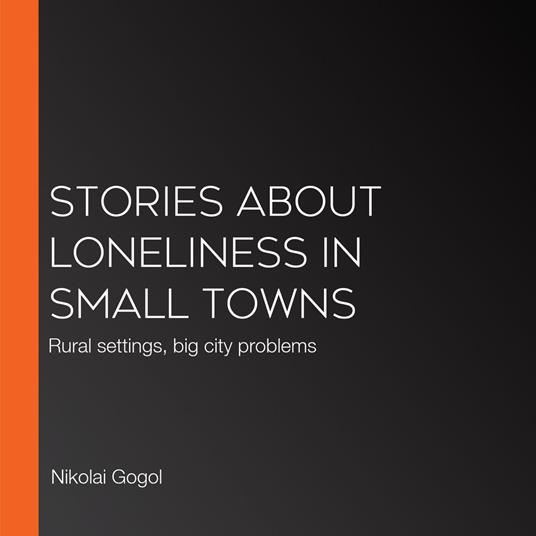 Stories About Loneliness in Small Towns