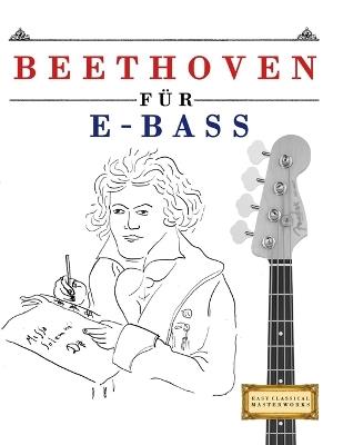 Beethoven für E-Bass: 10 Leichte Stücke für E-Bass Anfänger Buch - E C Masterworks - cover