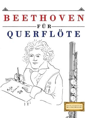 Beethoven für Querflöte: 10 Leichte Stücke für Querflöte Anfänger Buch - E C Masterworks - cover
