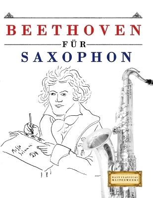 Beethoven für Saxophon: 10 Leichte Stücke für Saxophon Anfänger Buch - E C Masterworks - cover