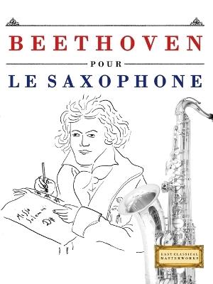 Beethoven pour le Saxophone: 10 pièces faciles pour le Saxophone débutant livre - E C Masterworks - cover