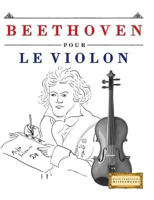 Beethoven pour le Violon: 10 pièces faciles pour le Violon débutant livre - E C Masterworks - cover