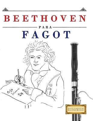 Beethoven para Fagot: 10 Piezas Fáciles para Fagot Libro para Principiantes - E C Masterworks - cover
