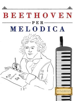 Beethoven per Melodica: 10 Pezzi Facili per Melodica Libro per Principianti - E C Masterworks - cover