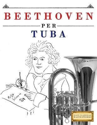 Beethoven per Tuba: 10 Pezzi Facili per Tuba Libro per Principianti - E C Masterworks - cover