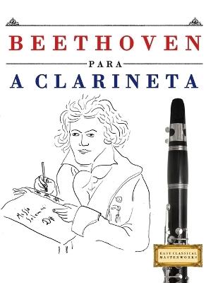 Beethoven para a Clarineta: 10 peças fáciles para a Clarineta livro para principiantes - E C Masterworks - cover