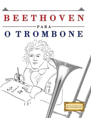 Beethoven para o Trombone: 10 peças fáciles para o Trombone livro para principiantes - E C Masterworks - cover