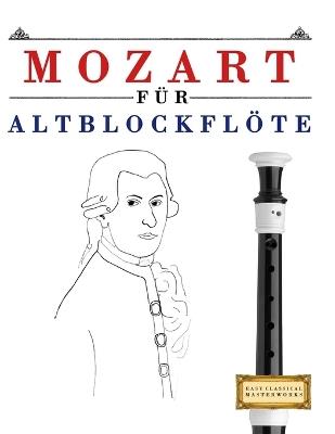 Mozart für Altblockflöte: 10 Leichte Stücke für AltBlockflöte Anfänger Buch - E C Masterworks - cover