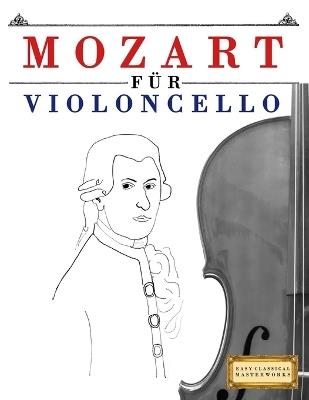 Mozart für Violoncello: 10 Leichte Stücke für Violoncello Anfänger Buch - E C Masterworks - cover