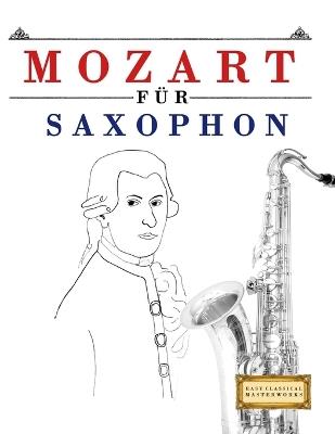 Mozart für Saxophon: 10 Leichte Stücke für Saxophon Anfänger Buch - E C Masterworks - cover