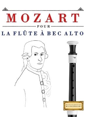 Mozart pour la Flûte à bec Alto: 10 pièces faciles pour la Flûte à bec Alto débutant livre - E C Masterworks - cover