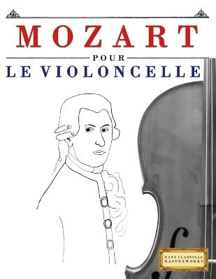 Mozart pour le Violoncelle: 10 pièces faciles pour le Violoncelle débutant livre - E C Masterworks - cover