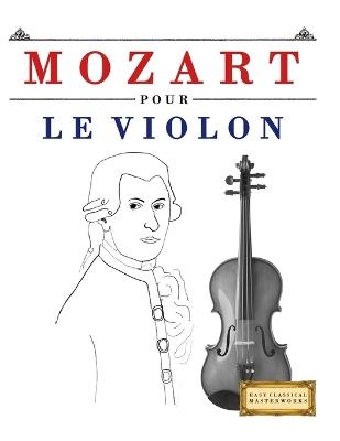 Mozart pour le Violon: 10 pièces faciles pour le Violon débutant livre - E C Masterworks - cover