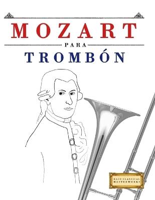 Mozart para Trombón: 10 Piezas Fáciles para Trombón Libro para Principiantes - E C Masterworks - cover