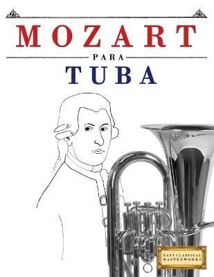 Mozart para Tuba: 10 Piezas Fáciles para Tuba Libro para Principiantes - E C Masterworks - cover