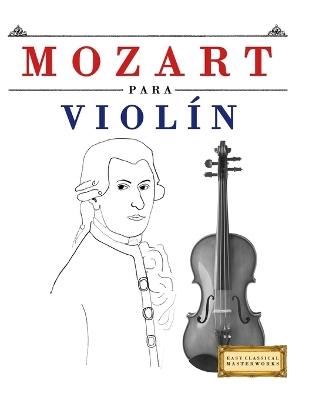 Mozart para Violín: 10 Piezas Fáciles para Violín Libro para Principiantes - E C Masterworks - cover
