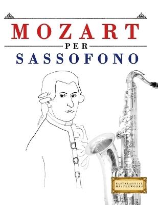 Mozart per Sassofono: 10 Pezzi Facili per Sassofono Libro per Principianti - E C Masterworks - cover