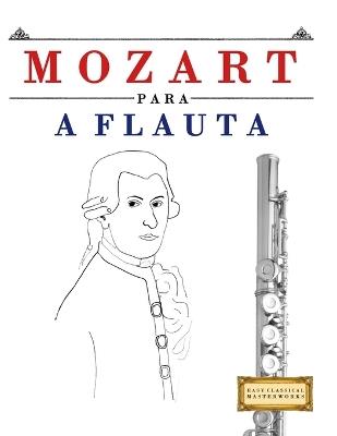 Mozart para a Flauta: 10 peças fáciles para a Flauta livro para principiantes - E C Masterworks - cover