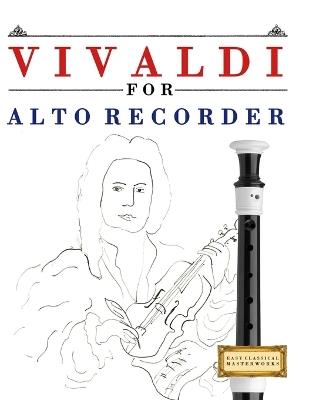 Vivaldi for Alto Recorder: 10 Easy Themes for Alto Recorder Beginner Book - E C Masterworks - cover