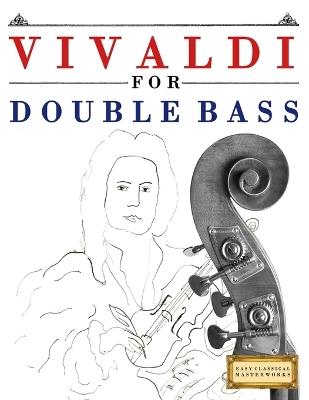 Vivaldi for Double Bass: 10 Easy Themes for Double Bass Beginner Book - E C Masterworks - cover