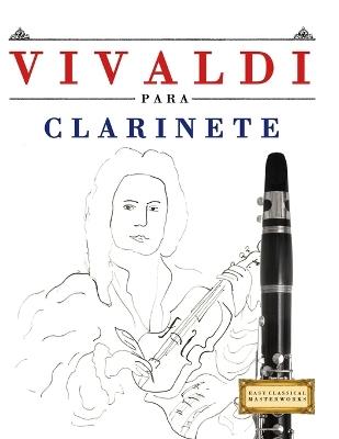 Vivaldi para Clarinete: 10 Piezas Fáciles para Clarinete Libro para Principiantes - E C Masterworks - cover